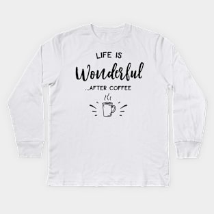 First I Drink Coffee Then I Do The Things Kids Long Sleeve T-Shirt